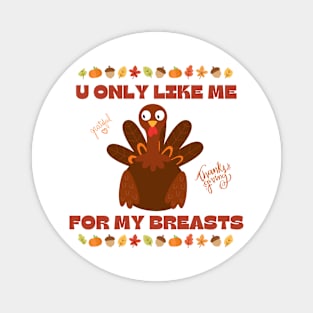 thanksgiving turkey being honest Magnet